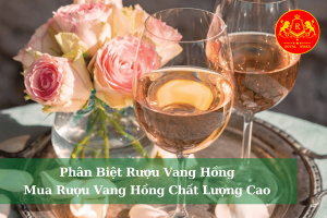 phân biệt rượu vang hồng-mua rượu vang hồng chất lượng cao